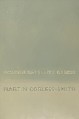 Golden Satellite Debris - Martin Corless-Smith - cover