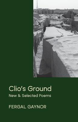 Clio's Ground: New and Selected Poems - Fergal Gaynor - cover
