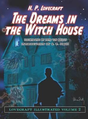 The Dreams in the Witch House: Lovecraft Illustrated - H. P. Lovecraft - cover