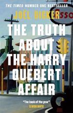 The Truth About the Harry Quebert Affair: From the master of the plot twist
