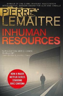 Inhuman Resources: NOW A MAJOR NETFLIX SERIES STARRING ERIC CANTONA - Pierre Lemaitre - cover