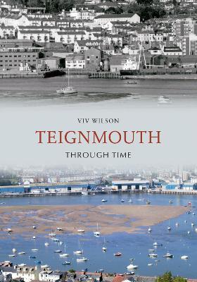 Teignmouth Through Time - Viv Wilson - cover