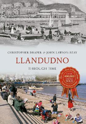 Llandudno Through Time - Christopher Draper,John Lawson-Reay - cover