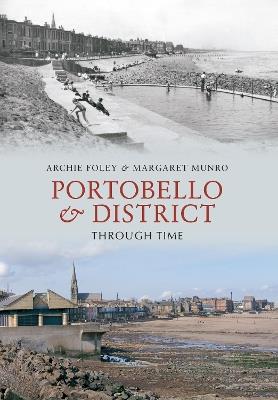 Portobello & District Through Time - Archie Foley,Margaret Munro - cover