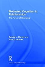 Motivated Cognition in Relationships: The Pursuit of Belonging