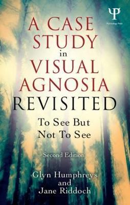 A Case Study in Visual Agnosia Revisited: To see but not to see - Glyn Humphreys,Jane Riddoch - cover
