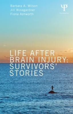 Life After Brain Injury: Survivors' Stories - Barbara A. Wilson,Jill Winegardner,Fiona Ashworth - cover