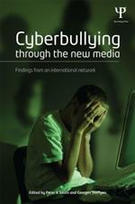 Cyberbullying through the New Media: Findings from an international network