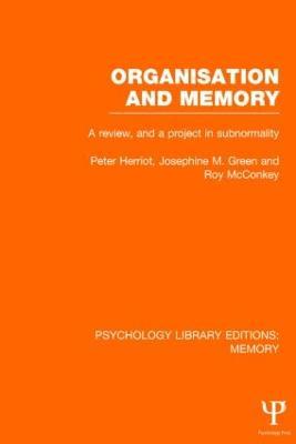 Organisation and Memory (PLE: Memory): A Review and a Project in Subnormality - Peter Herriot,Josephine Green,Roy McConkey - cover