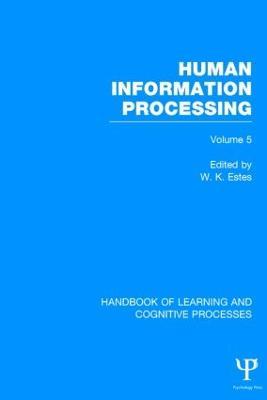 Handbook of Learning and Cognitive Processes (Volume 5): Human Information Processing - cover