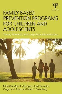 Family-Based Prevention Programs for Children and Adolescents: Theory, Research, and Large-Scale Dissemination - cover