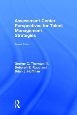 Assessment Center Perspectives for Talent Management Strategies: 2nd Edition - George C. Thornton III,Deborah E. Rupp,Brian J. Hoffman - cover