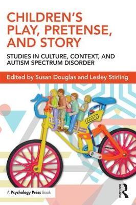 Children's Play, Pretense, and Story: Studies in Culture, Context, and Autism Spectrum Disorder - cover