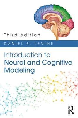 Introduction to Neural and Cognitive Modeling: 3rd Edition - Daniel S. Levine - cover