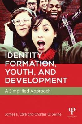 Identity Formation, Youth, and Development: A Simplified Approach - James E. Côté - cover