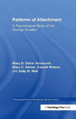 Patterns of Attachment: A Psychological Study of the Strange Situation - Mary D. Salter Ainsworth,Mary C. Blehar,Everett Waters - cover