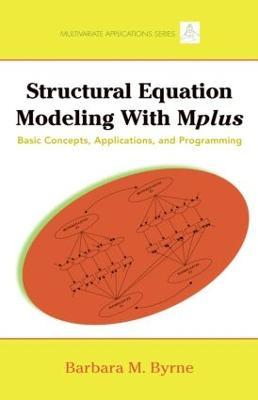Structural Equation Modeling with Mplus: Basic Concepts, Applications, and Programming - Barbara M. Byrne - cover