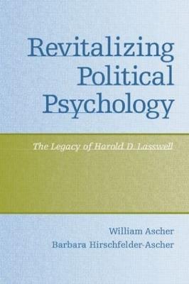 Revitalizing Political Psychology: The Legacy of Harold D. Lasswell - William Ascher,Barbara Hirschfelder-Ascher - cover