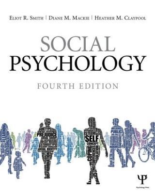 Social Psychology: Fourth Edition - Eliot R. Smith,Diane M. Mackie,Heather M. Claypool - cover