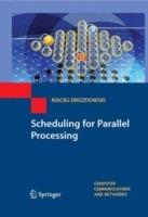 Scheduling for Parallel Processing - Maciej Drozdowski - cover