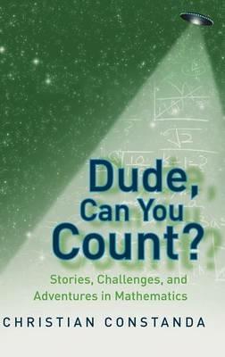 Dude, Can You Count? Stories, Challenges and Adventures in Mathematics - cover