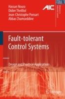 Fault-tolerant Control Systems: Design and Practical Applications - Hassan Noura,Didier Theilliol,Jean-Christophe Ponsart - cover