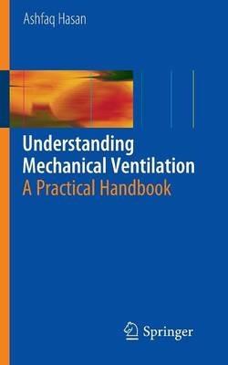 Understanding Mechanical Ventilation: A Practical Handbook - Ashfaq Hasan - cover