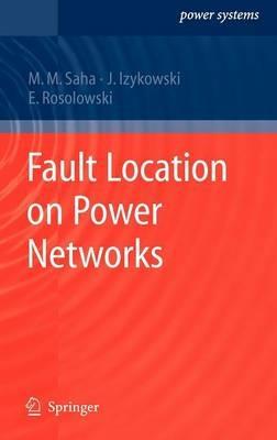 Fault Location on Power Networks - Murari Mohan Saha,Jan Jozef Izykowski,Eugeniusz Rosolowski - cover