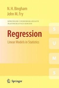 Regression: Linear Models in Statistics - N. H. Bingham,John M. Fry - cover