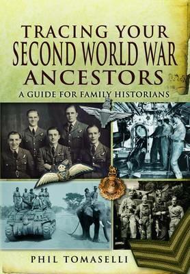 Tracing Your Second World War Ancestors - Phil Tomaselli - cover