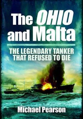 Ohio and Malta, The: the Legendary Tanker that Refused to Die - Michael Pearson - cover