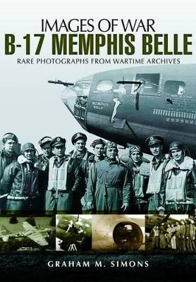 B-17 Memphis Belle: Rare Photographs from Wartime Archives - Graham Simons - cover