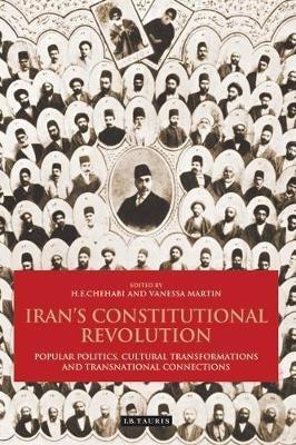 Iran's Constitutional Revolution: Popular Politics, Cultural Transformations and Transnational Connections - cover