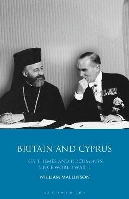 Britain and Cyprus: Key Themes and Documents Since World War II - William Mallinson - cover