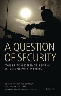 A Question of Security: The British Defence Review in an Age of Austerity - cover