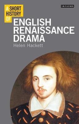 A Short History of English Renaissance Drama - Helen Hackett - cover
