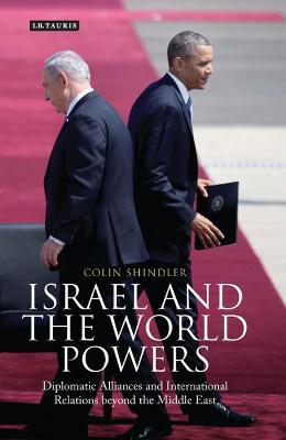Israel and the World Powers: Diplomatic Alliances and International Relations Beyond the Middle East - cover
