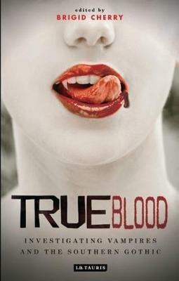 True Blood: Investigating Vampires and Southern Gothic - cover