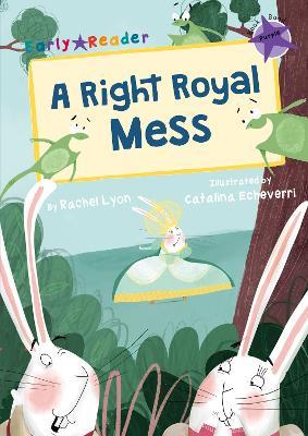 A Right Royal Mess: (Purple Early Reader) - Rachel Lyon - cover
