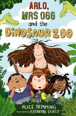 Arlo, Mrs Ogg and the Dinosaur Zoo - Alice Hemming - cover