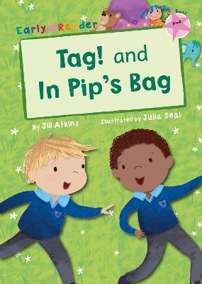 Tag! and In Pip's Bag (Pink Early Reader) - Jill Atkins - cover