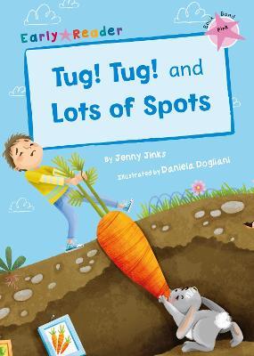 Tug! Tug! and Lots of Spots: (Pink Early Reader) - Jenny Jinks - cover