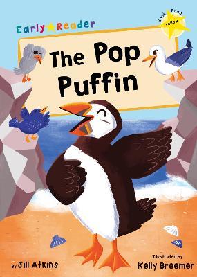 The Pop Puffin: (Yellow Early Reader) - Jill Atkins - cover