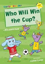 Who Will Win the Cup?: (Yellow Early Reader)