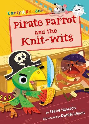 Pirate Parrot and the Knit-wits: (White Early Reader) - Steve Howson - cover
