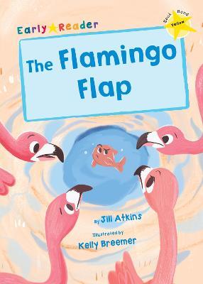The Flamingo Flap: (Yellow Early Reader) - Jill Atkins - cover