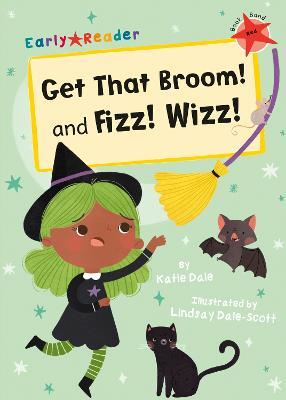 Get That Broom! and Fizz! Wizz!: (Red Early Reader) - Katie Dale - cover