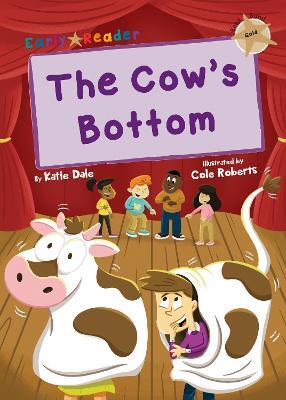 The Cow's Bottom: (Gold Early Reader) - Katie Dale - cover