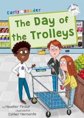 The Day of the Trolleys: (White Early Reader) - Heather Pindar - cover