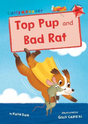 Top Pup and Bad Rat: (Red Early Reader) - Katie Dale - cover